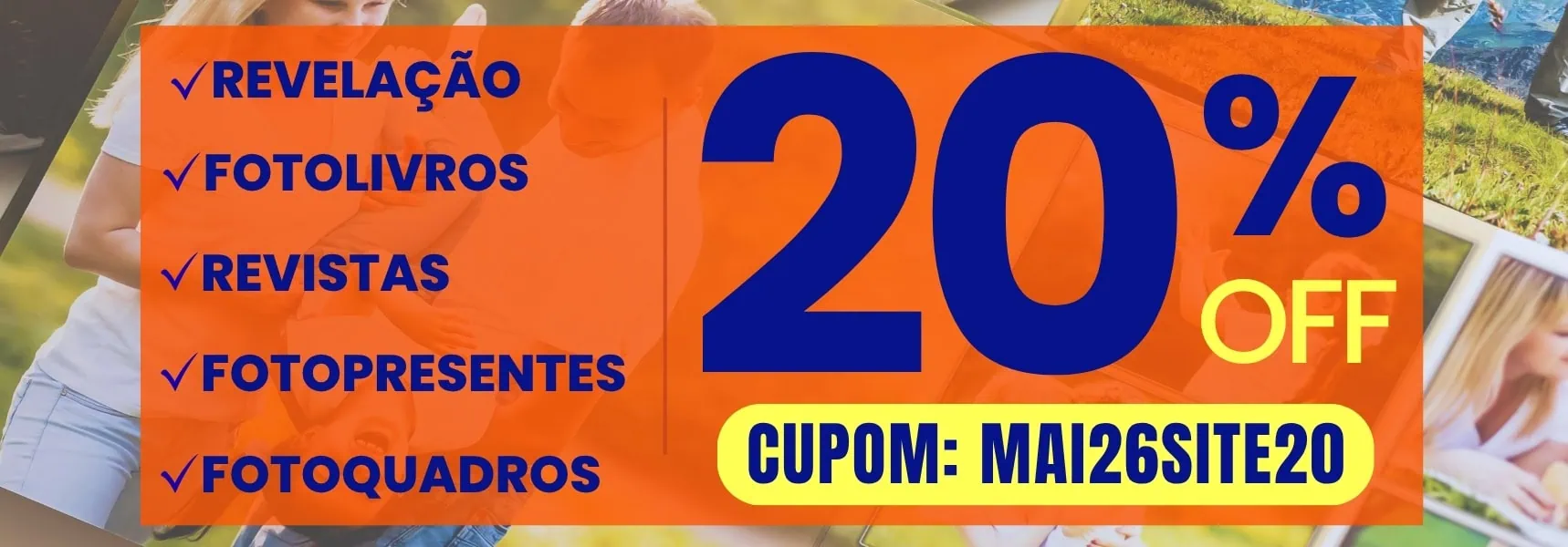 Revelação de fotos com 20% de desconto usando cupom MAI26SITE20.